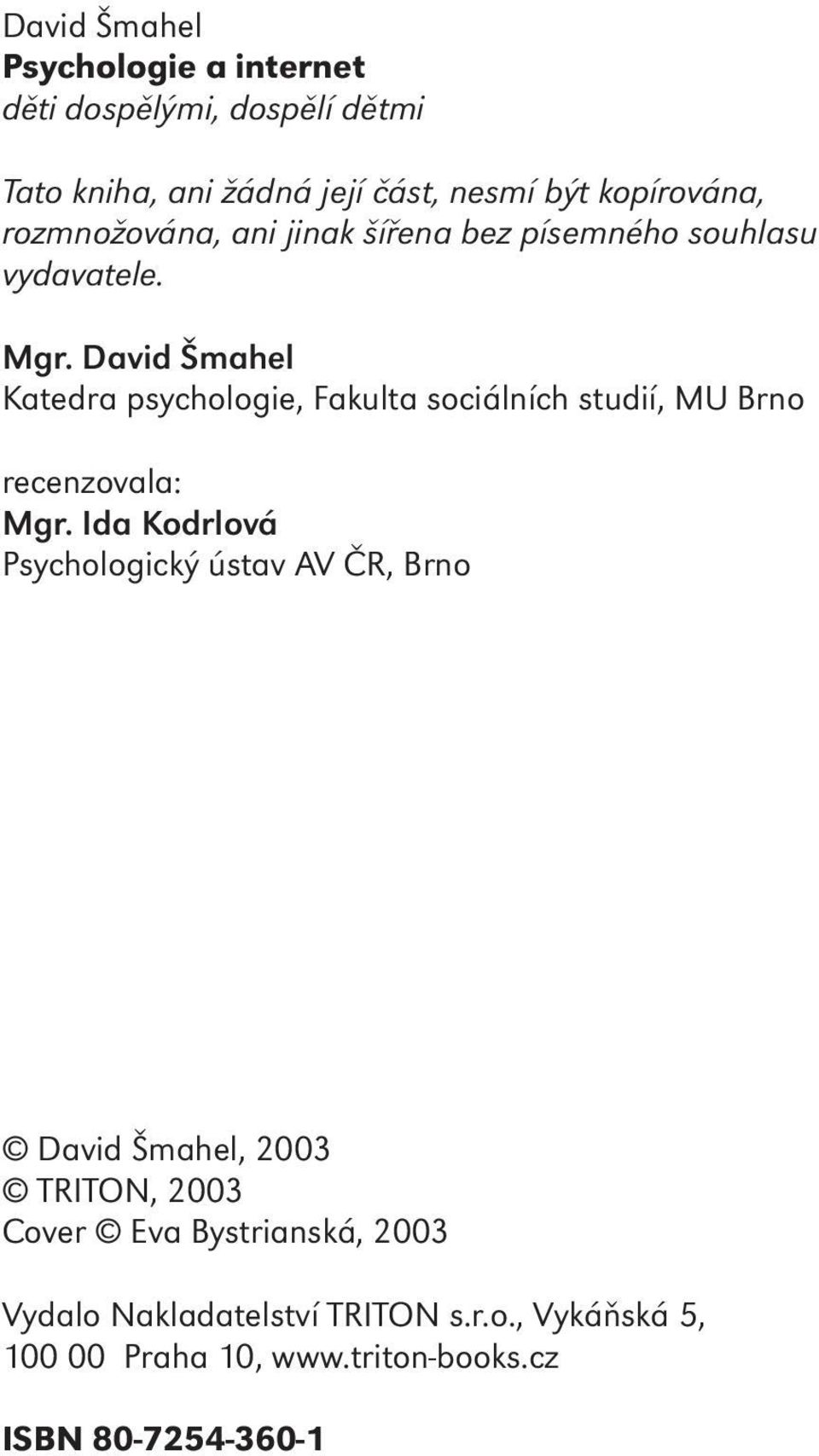 David Šmahel Katedra psychologie, Fakulta sociálních studií, MU Brno recenzovala: Mgr.