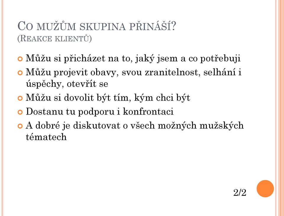 projevit obavy, svou zranitelnost, selhání i úspěchy, otevřít se Můžu si