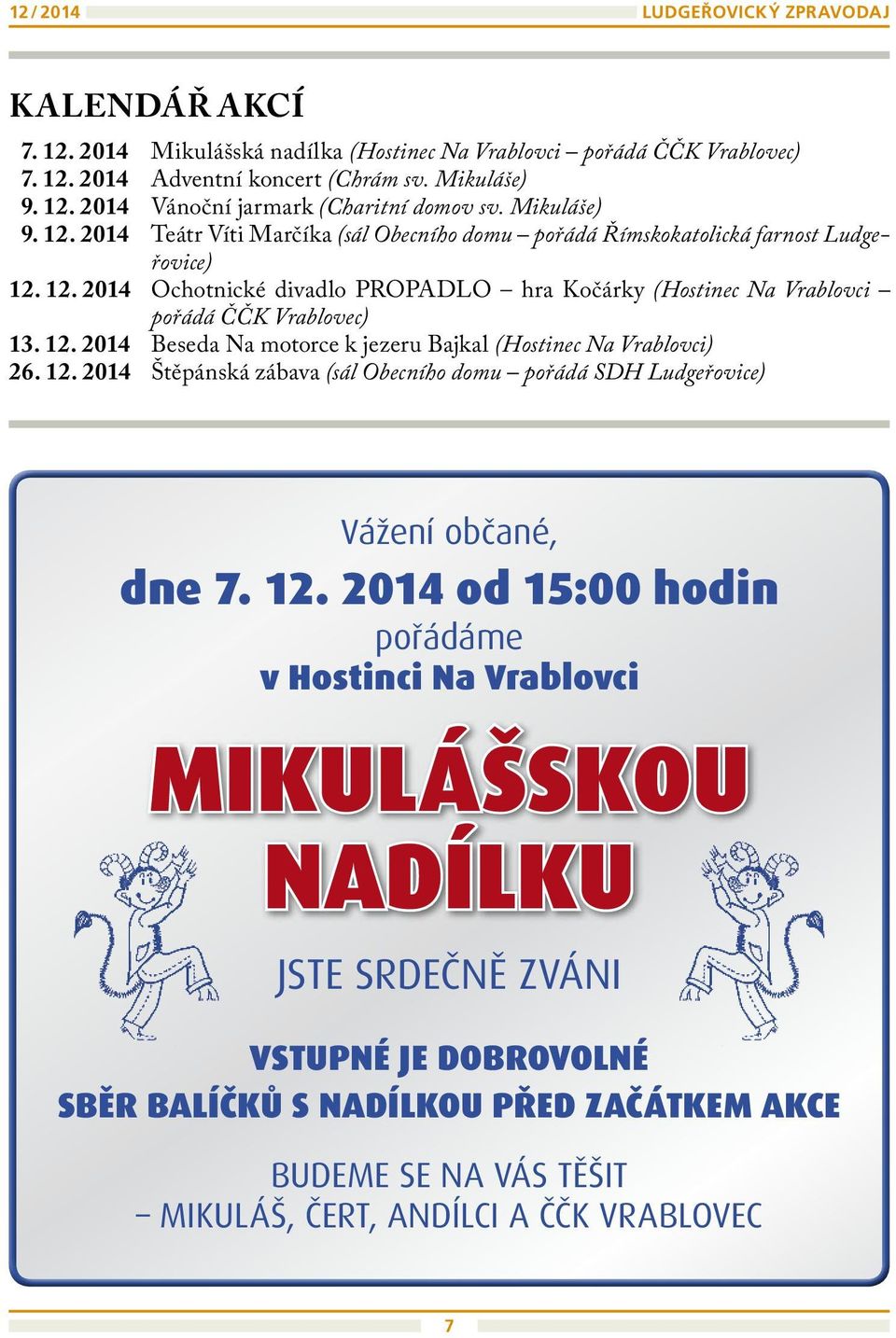 12. 2014 Beseda Na motorce k jezeru Bajkal (Hostinec Na Vrablovci) 26. 12.