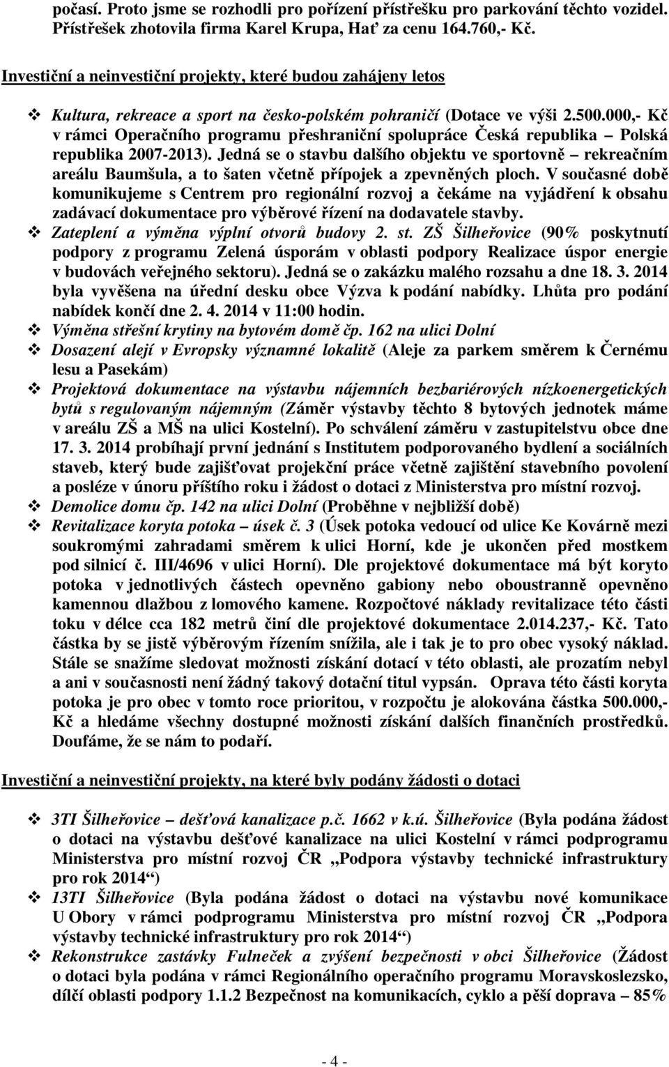 000,- Kč v rámci Operačního programu přeshraniční spolupráce Česká republika Polská republika 2007-2013).