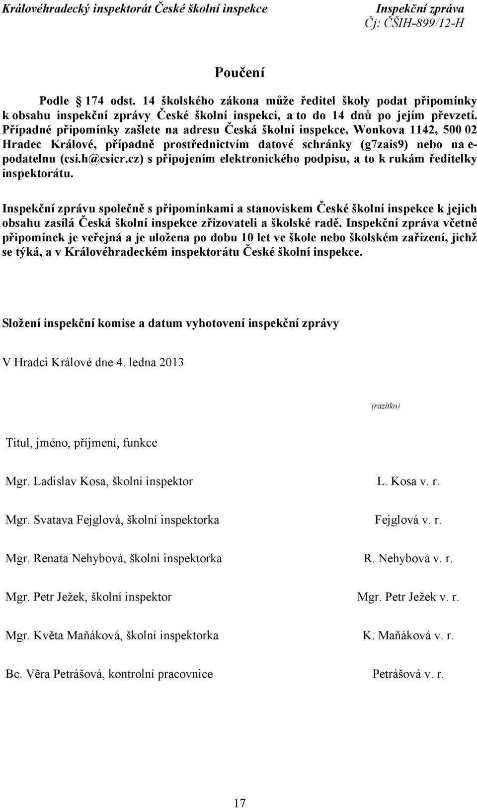 cz) s připojením elektronického podpisu, a to k rukám ředitelky inspektorátu.