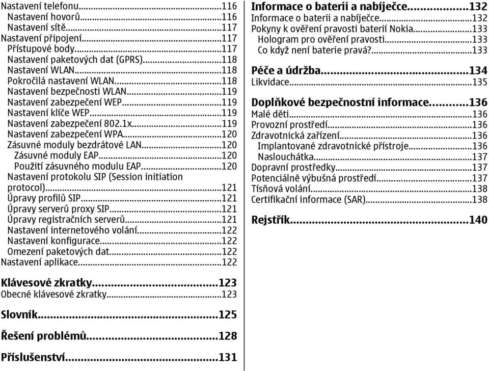 ..120 Zásuvné moduly EAP...120 Použití zásuvného modulu EAP...120 Nastavení protokolu SIP (Session initiation protocol)...121 Úpravy profilů SIP...121 Úpravy serverů proxy SIP.