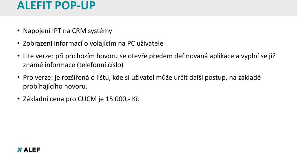 se již známé informace (telefonní číslo) Pro verze: je rozšířená o lištu, kde si