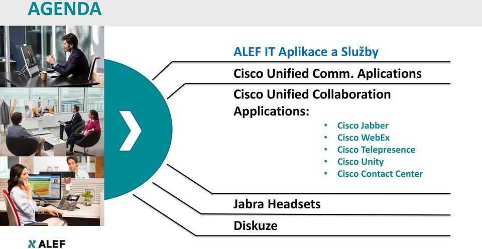 Applications: Cisco Jabber Cisco WebEx Cisco