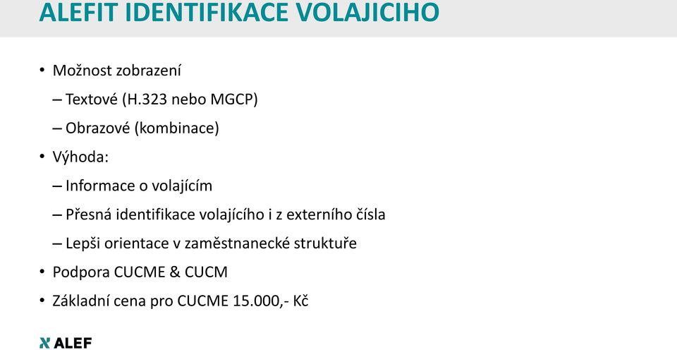 Přesná identifikace volajícího i z externího čísla Lepši orientace v