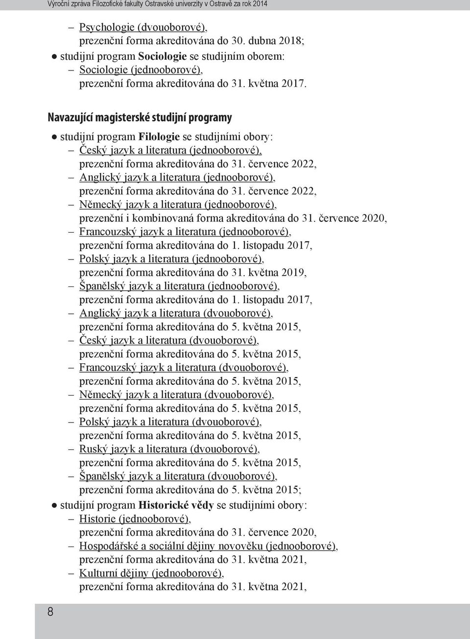 července 2022, Anglický jazyk a literatura (jednooborové), prezenční forma akreditována do 31.