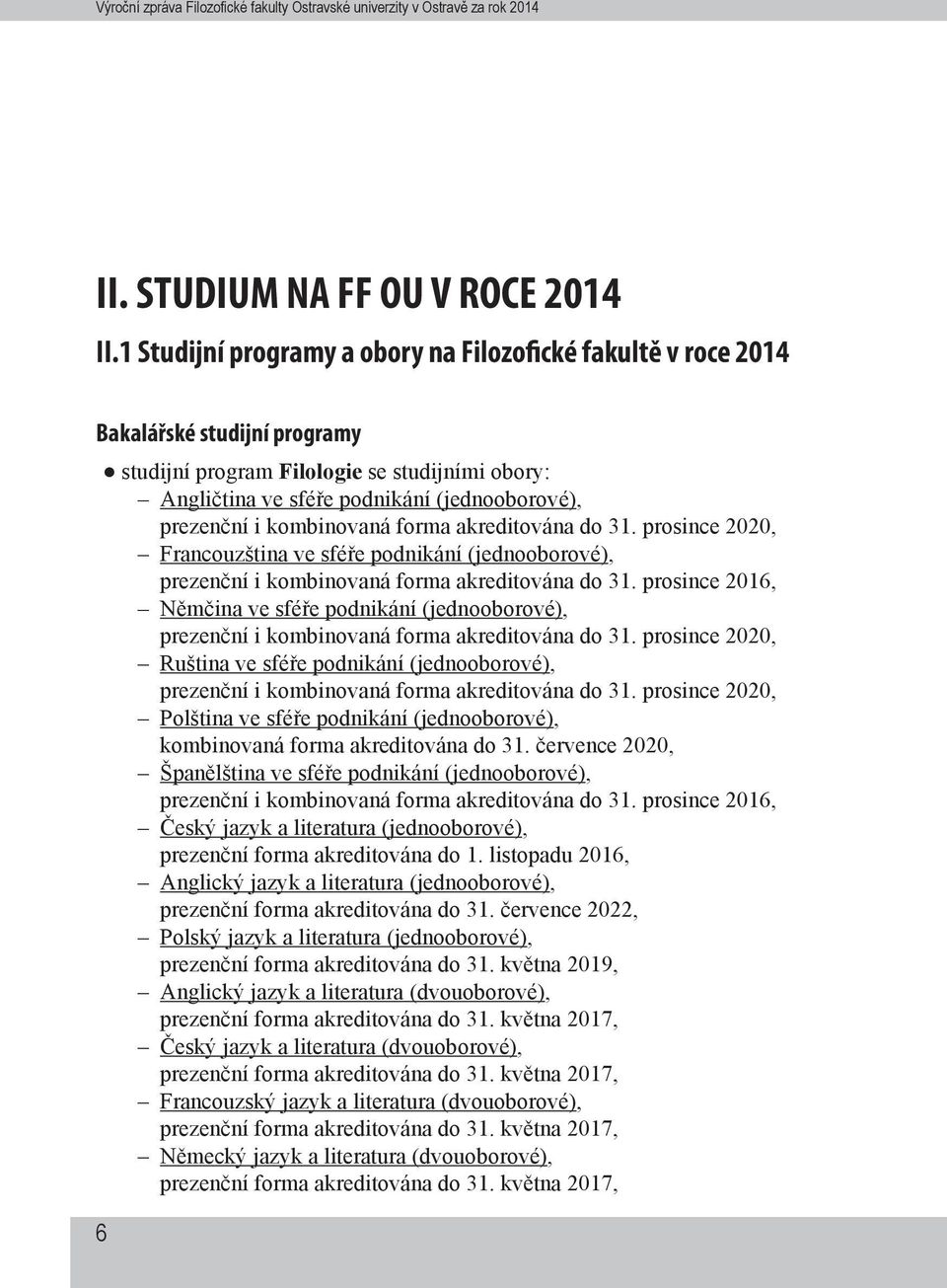 kombinovaná forma akreditována do 31. prosince 2020, Francouzština ve sféře podnikání (jednooborové), prezenční i kombinovaná forma akreditována do 31.