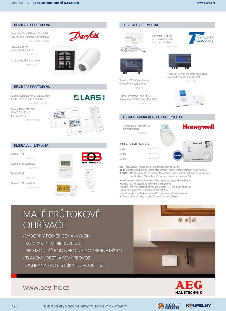 014G0052) Termostat TC 1100A pro oběhová čerpadla otop. syst. s čidlem (kód TC 1100A) Living connect RA + adaptér K (kód 014G0003) REGULACE PROSTOROVÁ Termostat TC 11C pro oběhová čerpadla otop. syst. s čidlem (kód TC 11C) Termostat TC 11M pro oběhová čerpadla otop.