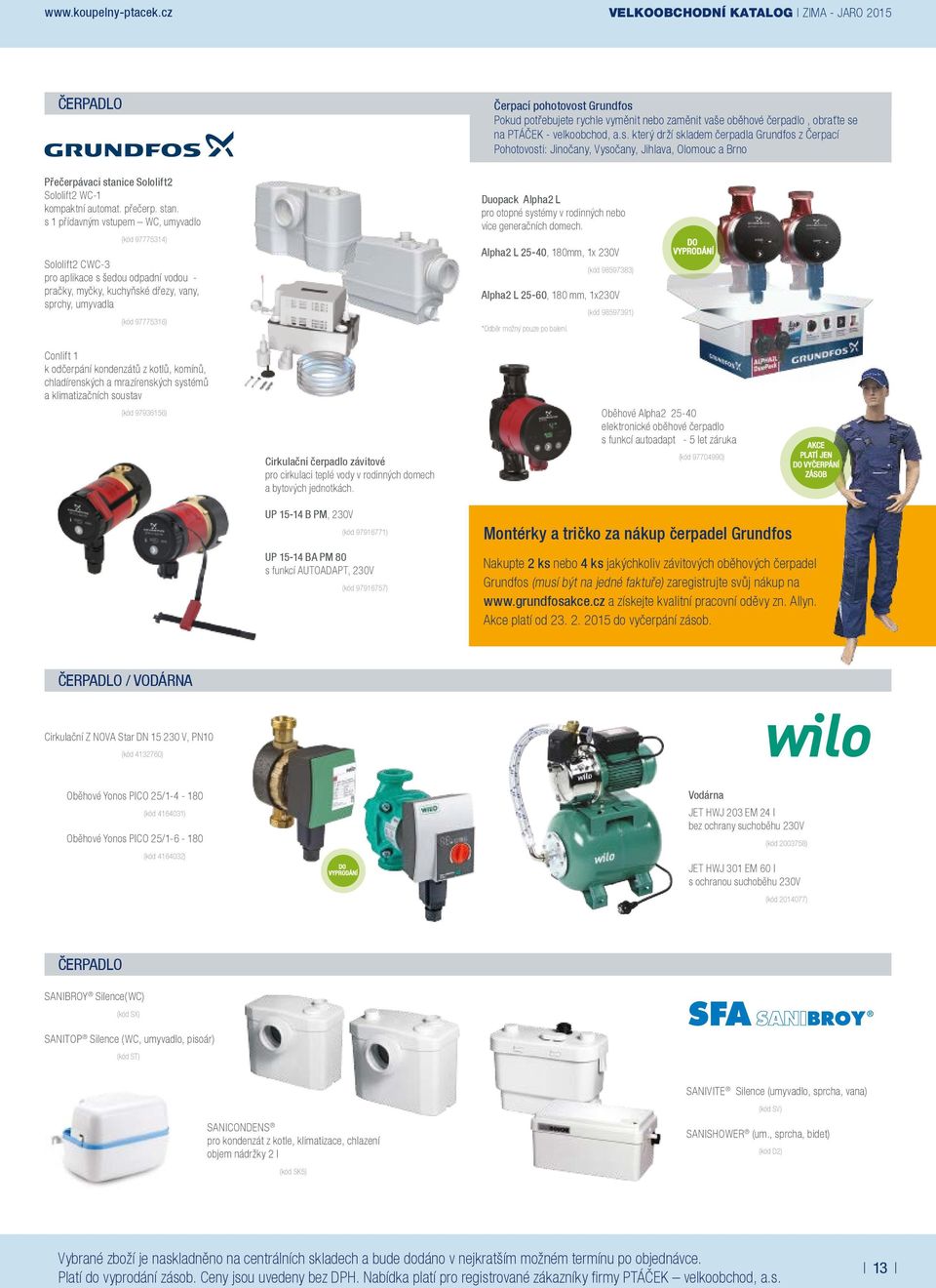 Grundfos Pokud potřebujete rychle vyměnit nebo zaměnit vaše oběhové čerpadlo, obraťte se na PTÁČEK - velkoobchod, a.s. který drží skladem čerpadla Grundfos z Čerpací Pohotovosti: Jinočany, Vysočany, Jihlava, Olomouc a Brno Přečerpávací stanice Sololift2 Sololift2 WC-1 kompaktní automat.