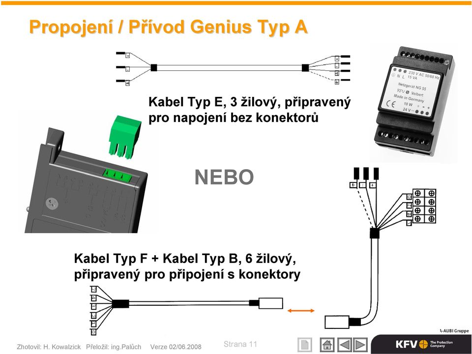 Kabel Typ B, 6 žilový, připravený pro připojení s konektory