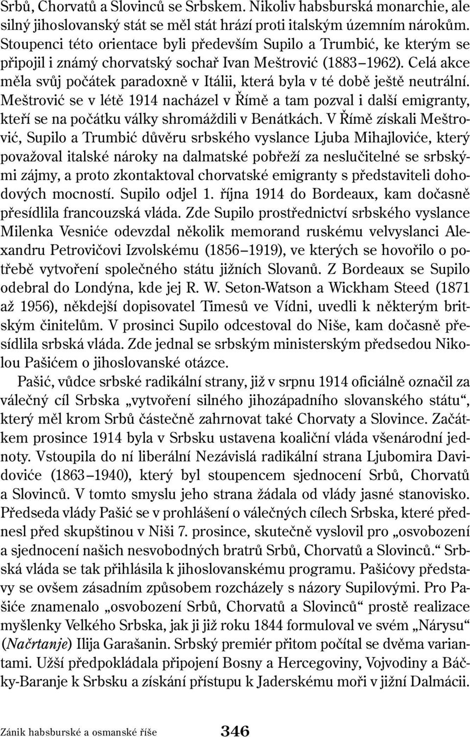 Celá akce měla svůj počátek paradoxně v Itálii, která byla v té době ještě neutrální.