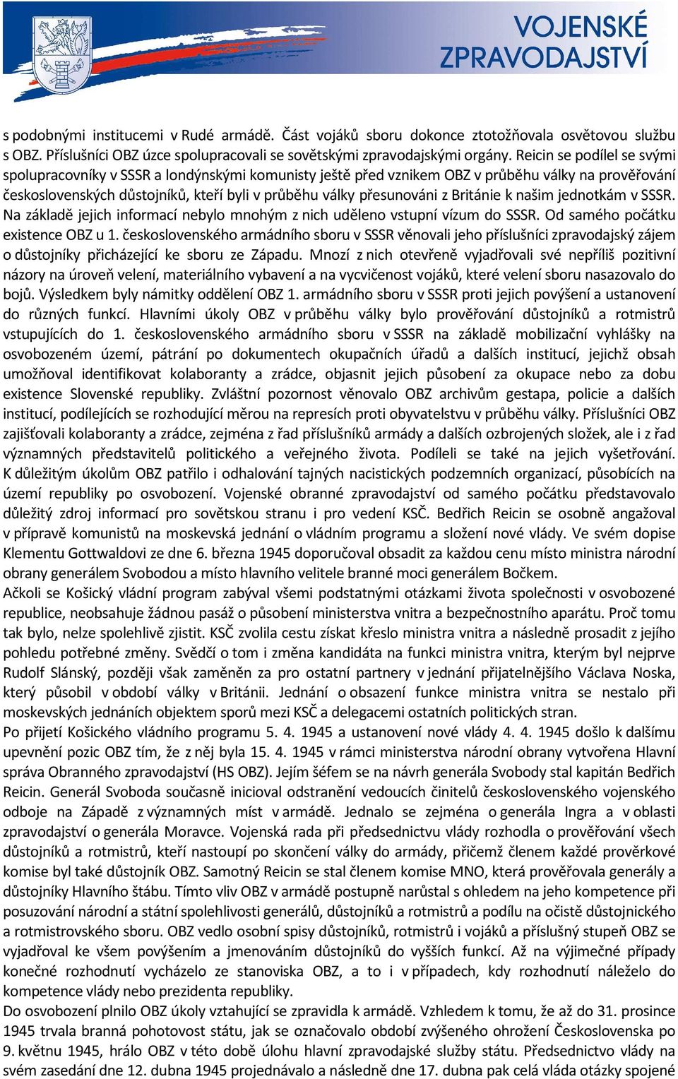 Británie k našim jednotkám v SSSR. Na základě jejich informací nebylo mnohým z nich uděleno vstupní vízum do SSSR. Od samého počátku existence OBZ u 1.