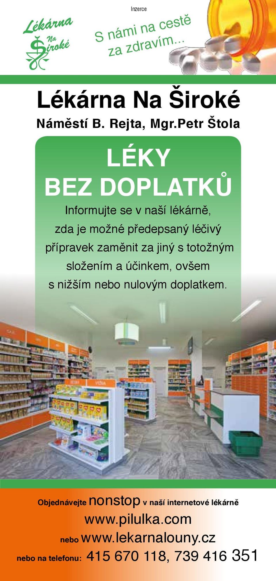 zaměnit za jiný s totožným složením a účinkem, ovšem S námi na cestě za zdravím s nižším nebo nulovým