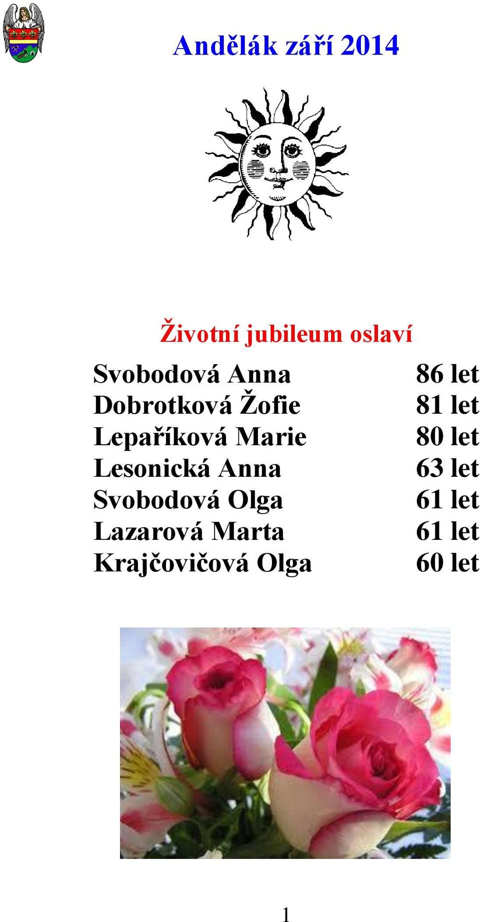 let Lesonická Anna 63 let Svobodová Olga 61