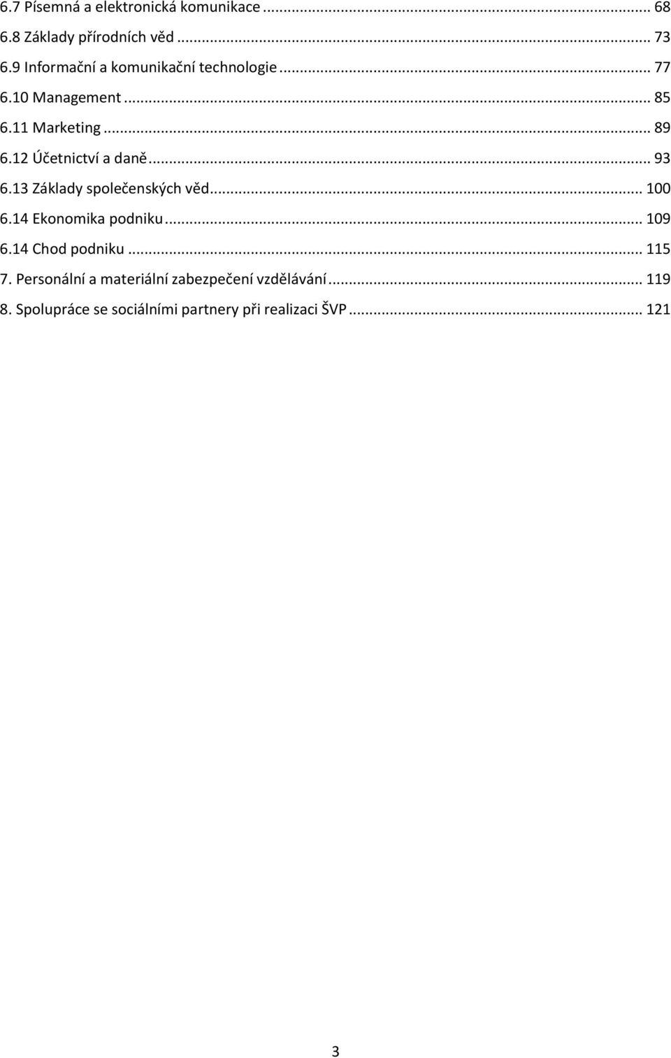 12 Účetnictví a daně... 93 6.13 Základy společenských věd... 100 6.14 Ekonomika podniku... 109 6.