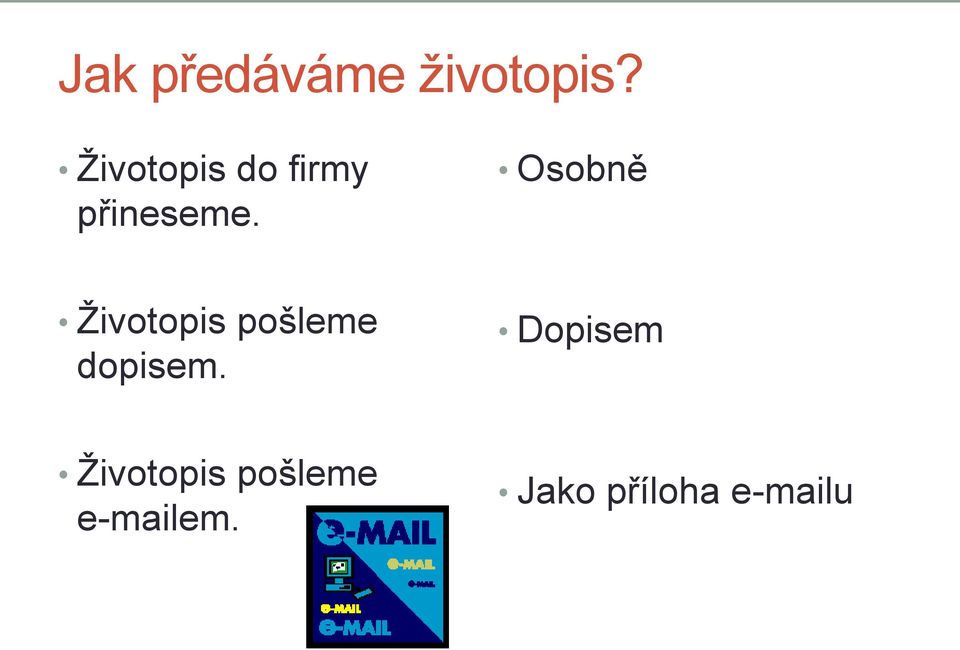 Osobně Životopis pošleme dopisem.