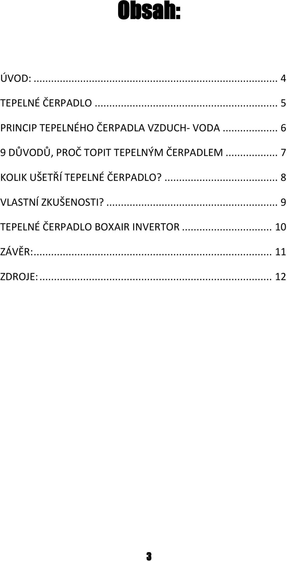.. 6 9 DŮVODŮ, PROČ TOPIT TEPELNÝM ČERPADLEM.