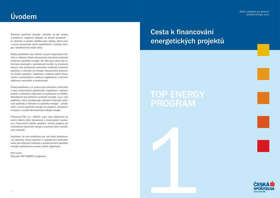 Rostoucí spotřeba energie, náklady na její výrobu a distribuci, negativní dopady na životní prostředí to všechno a mnoho dalšího jsou otázky, které jsou v centru pozornosti všech spotřebitelů i