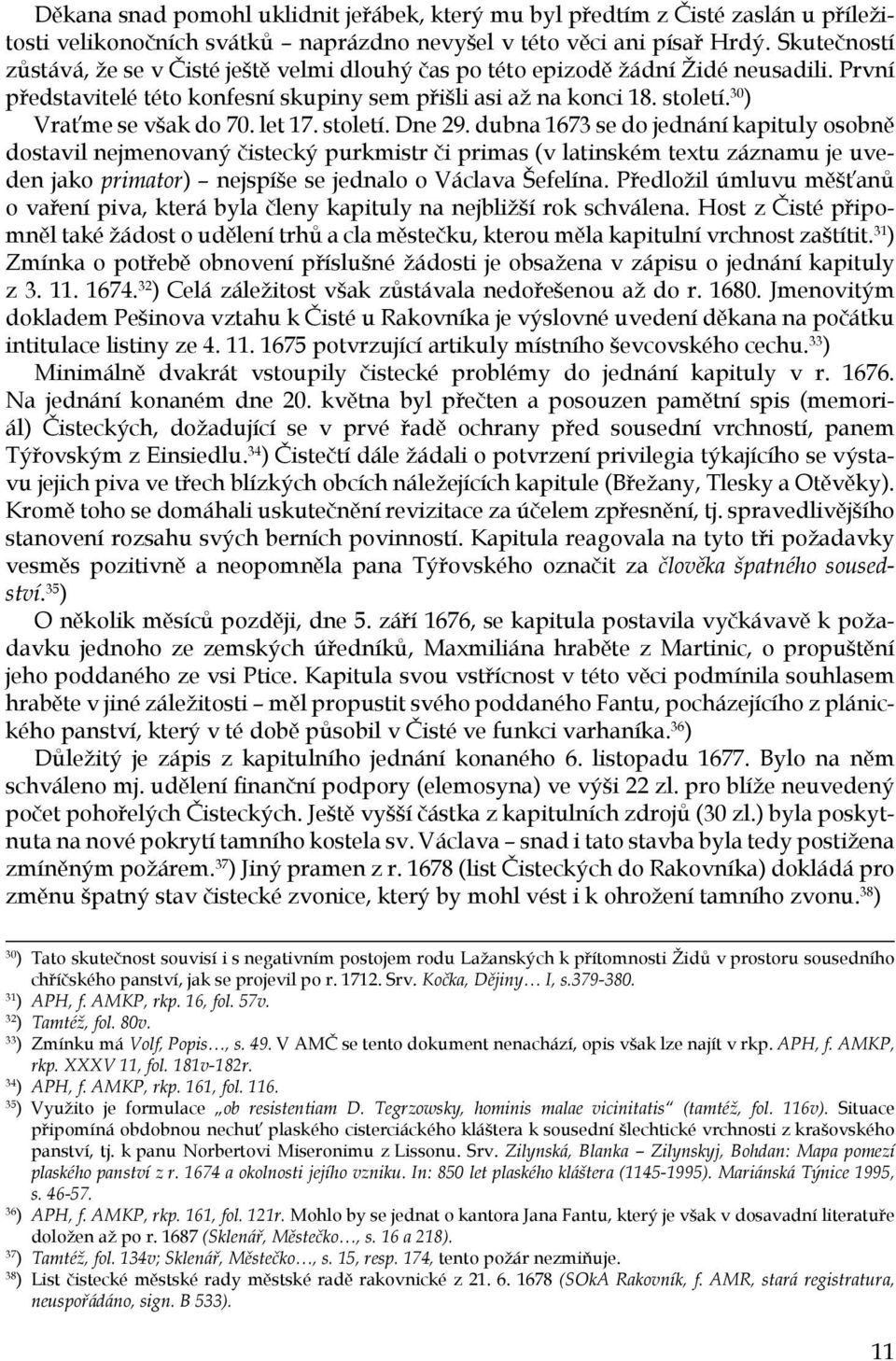 30 ) Vraťme se však do 70. let 17. století. Dne 29.