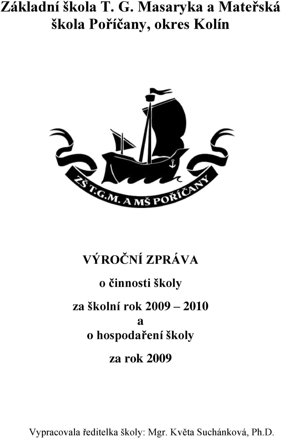 VÝROČNÍ ZPRÁVA o činnosti školy za školní rok 2009