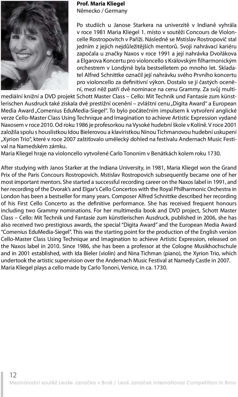 Svoji nahrávací kariéru započala u značky Naxos v roce 1991 a její nahrávka Dvořákova a Elgarova Koncertu pro violoncello s Královským filharmonickým orchestrem v Londýně byla bestselletem po mnoho