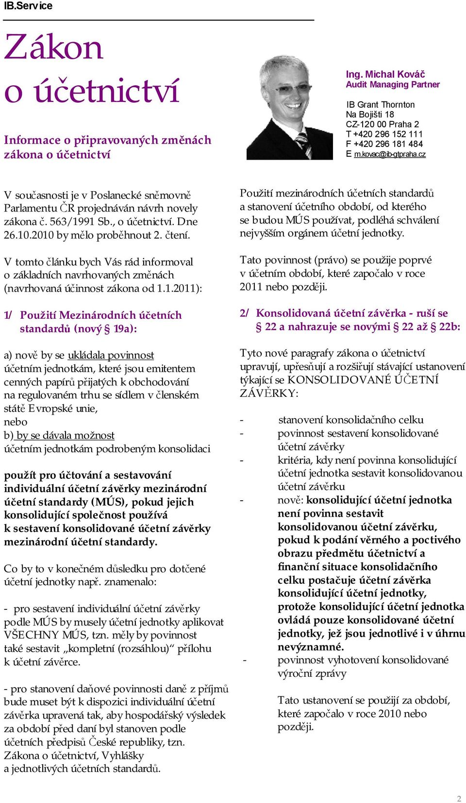 V tomto článku bych Vás rád informoval o základních navrhovaných změnách (navrhovaná účinnost zákona od 1.