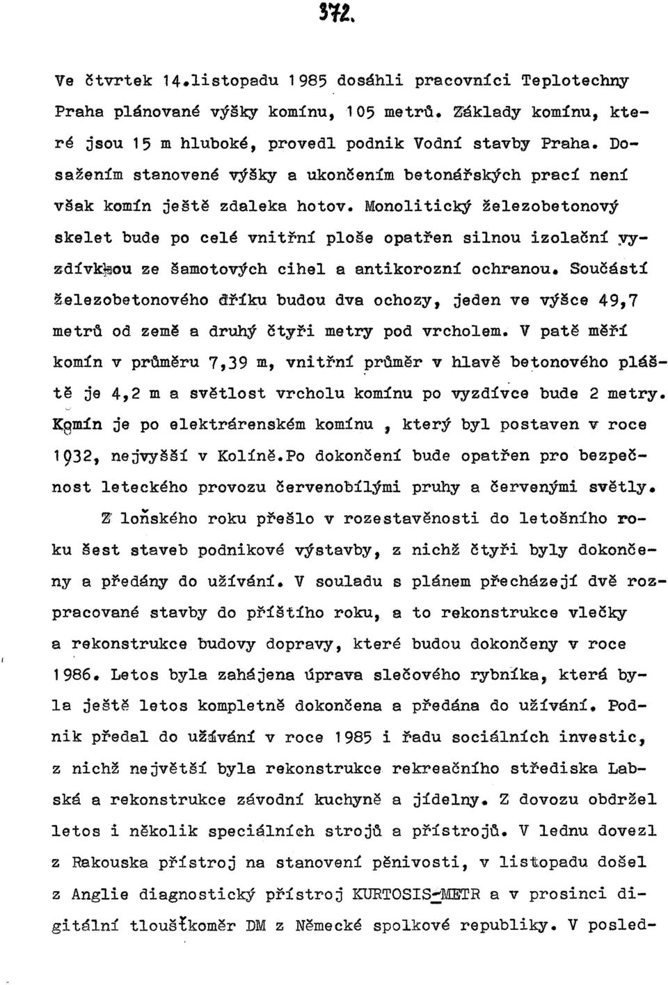 Monolitický železobetonový skelet bude po celé vnitřní ploše opatřen silnou izolační yyzdívk~ou ze šamotových cihel a antikorozní ochranou. Součástí!