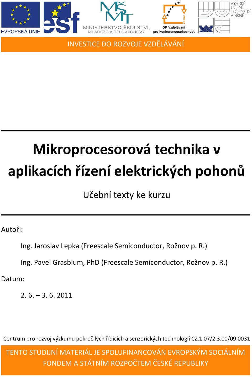 Pavel Grasblum, PhD (Freescale Semiconductor, Rožnov p. R.) Datum: 2. 6.