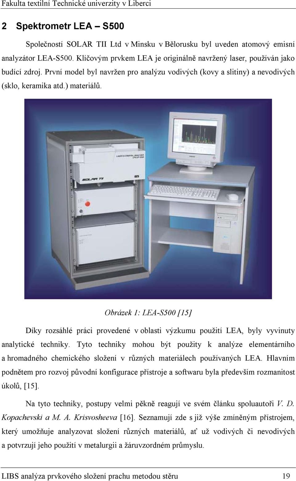 Obrázek 1: LEA-S500 [15] Díky rozsáhlé práci provedené v oblasti výzkumu použití LEA, byly vyvinuty analytické techniky.