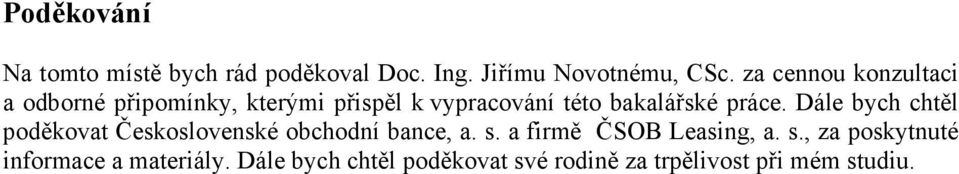 práce. Dále bych chtěl poděkovat Československé obchodní bance, a. s.