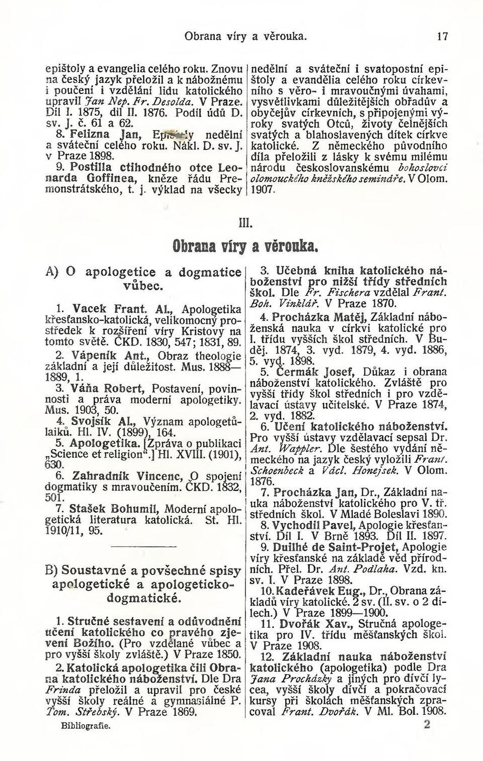 výklad na všecky A) O apologetice a dogmatice vůbec. Obrana víry a věrouka. 17 III. Obrana víry a věronka. 1. Vacek Frant. AI.