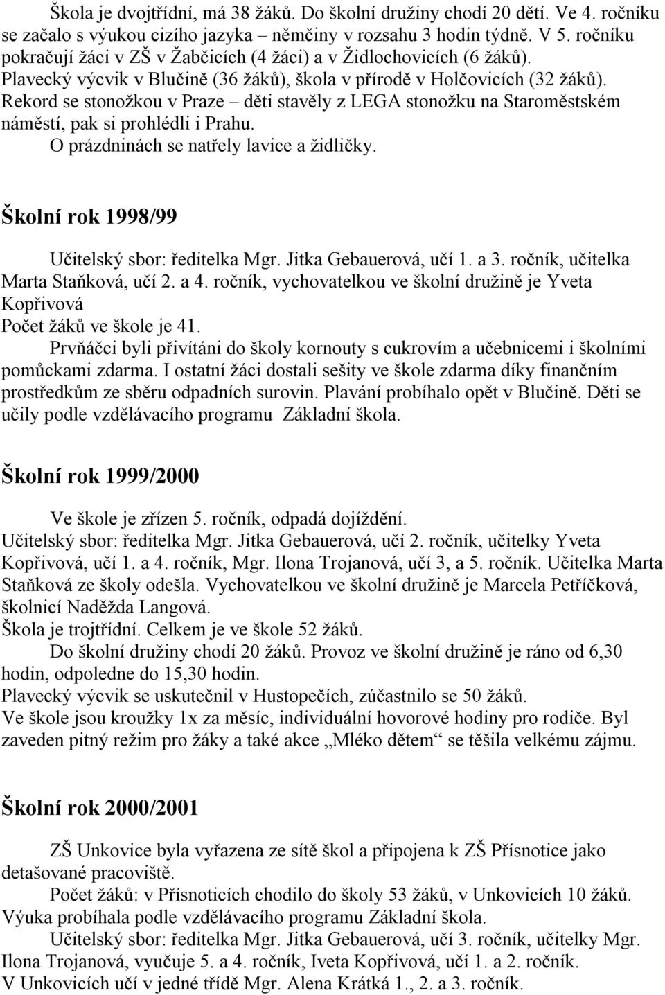 Rekord se stonožkou v Praze děti stavěly z LEGA stonožku na Staroměstském náměstí, pak si prohlédli i Prahu. O prázdninách se natřely lavice a židličky.