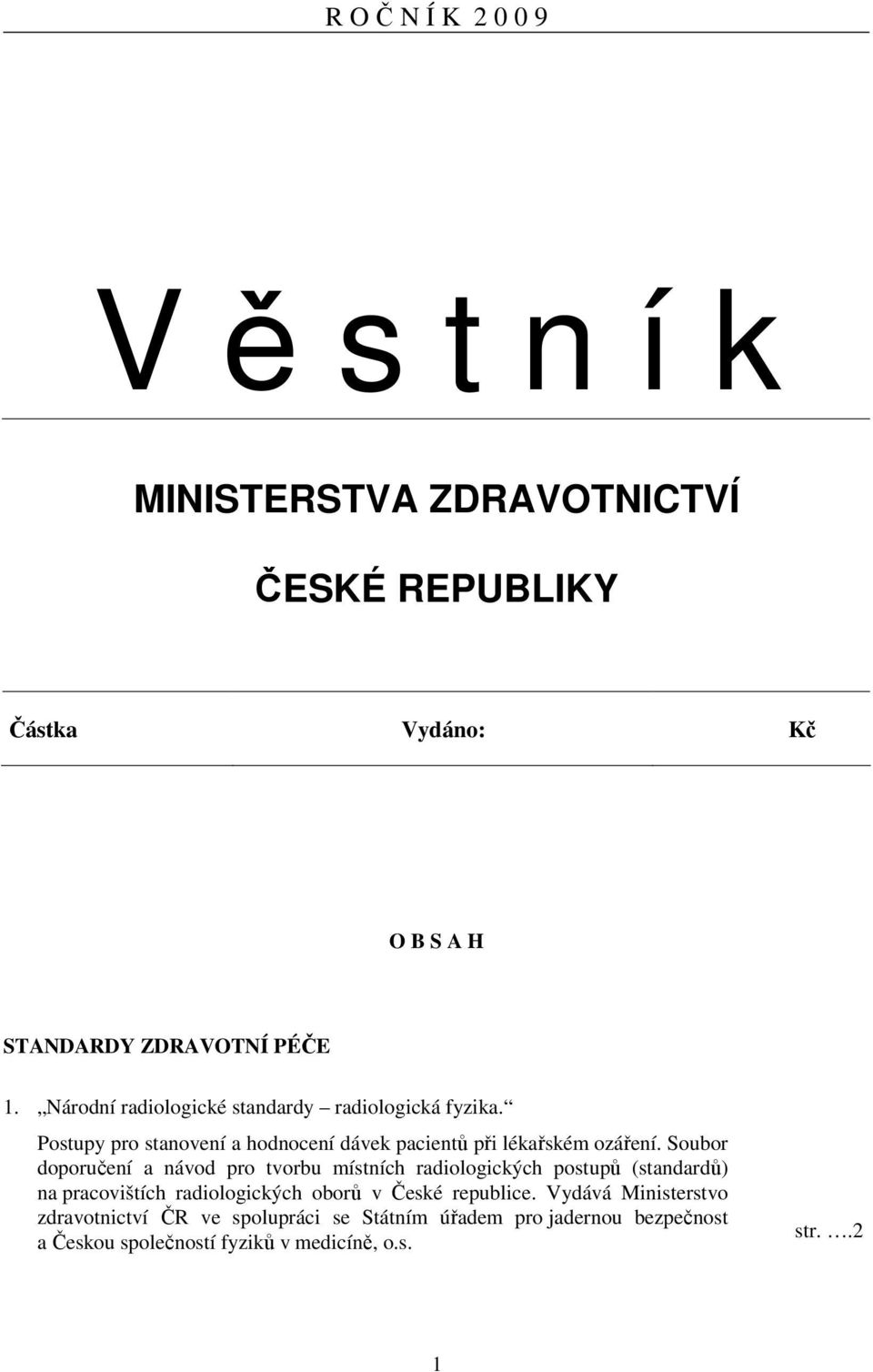 Soubor doporučení a návod pro tvorbu místních radiologických postupů (standardů) na pracovištích radiologických oborů v České