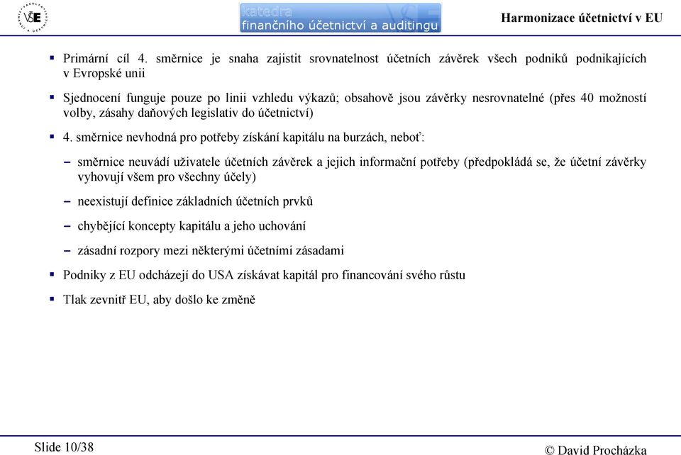 40 možností volby, zásahy daňových legislativ do účetnictví) 4.