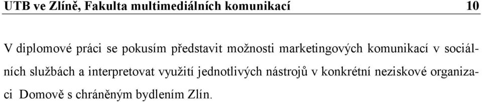 sociálních sluţbách a interpretovat vyuţití jednotlivých nástrojů