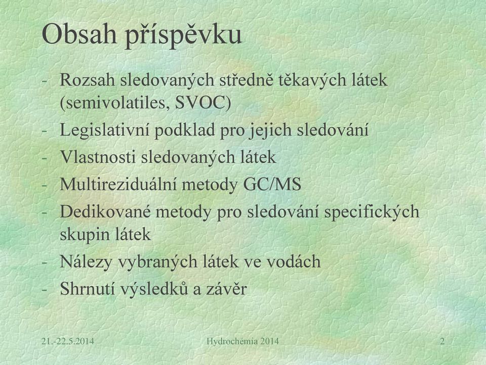 Multireziduální metody GC/MS - Dedikované metody pro sledování specifických skupin