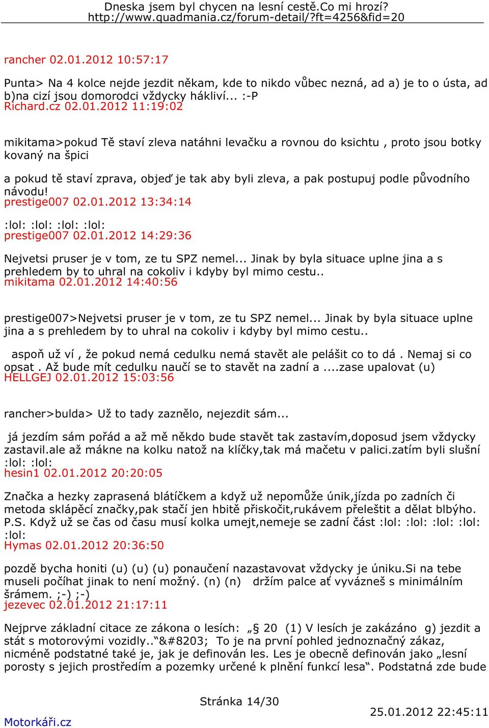 staví zleva natáhni levačku a rovnou do ksichtu, proto jsou botky kovaný na špici a pokud tě staví zprava, objeď je tak aby byli zleva, a pak postupuj podle původního návodu! prestige007 02.01.