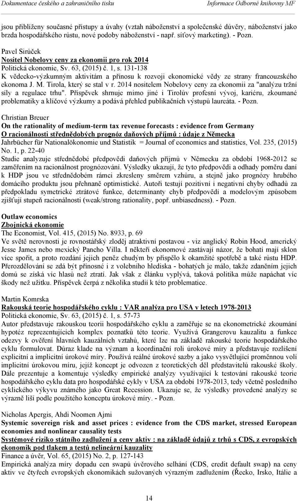 131-138 K vědecko-výzkumným aktivitám a přínosu k rozvoji ekonomické vědy ze strany francouzského ekonoma J. M. Tirola, který se stal v r.