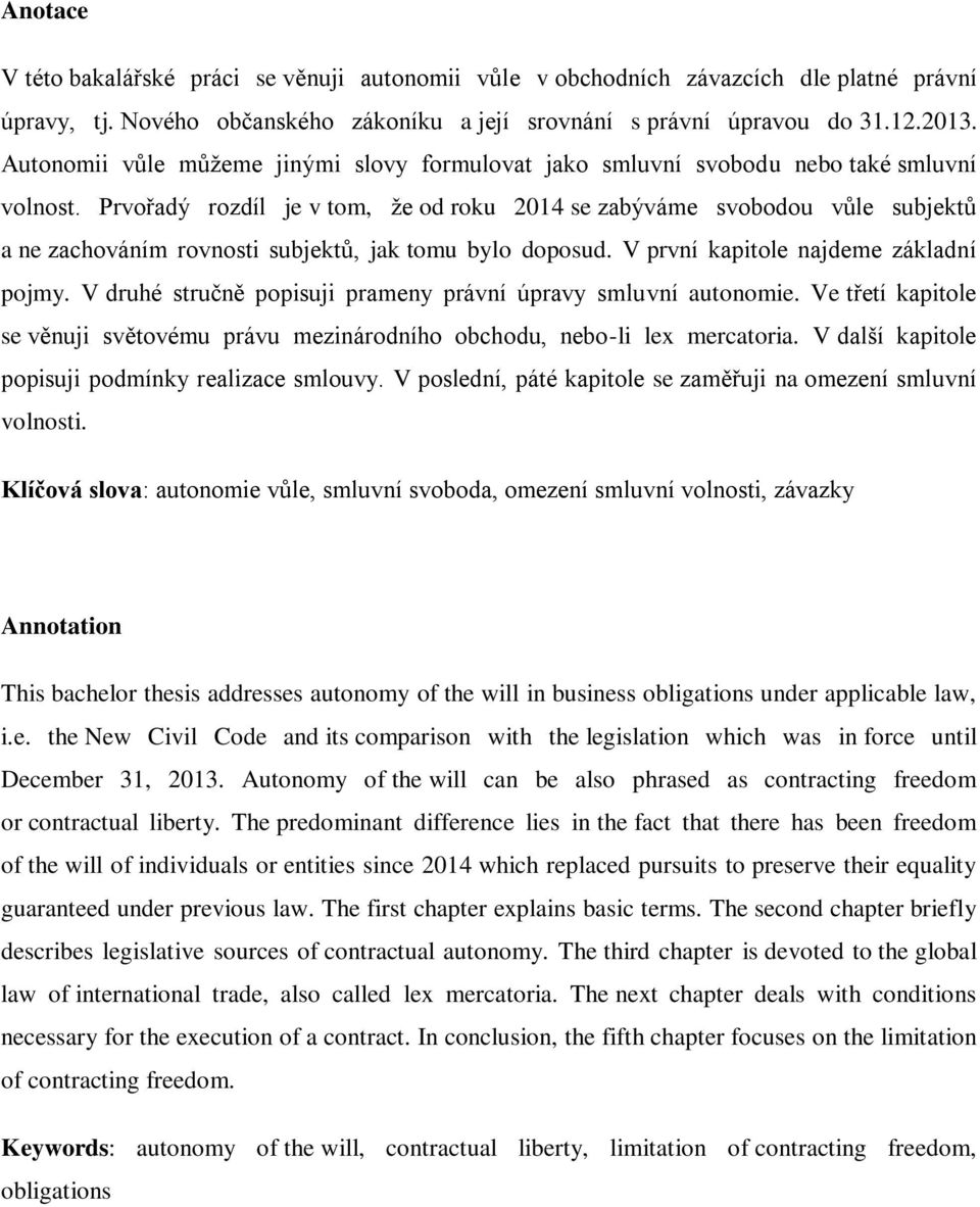 Prvořadý rozdíl je v tom, ţe od roku 2014 se zabýváme svobodou vůle subjektů a ne zachováním rovnosti subjektů, jak tomu bylo doposud. V první kapitole najdeme základní pojmy.