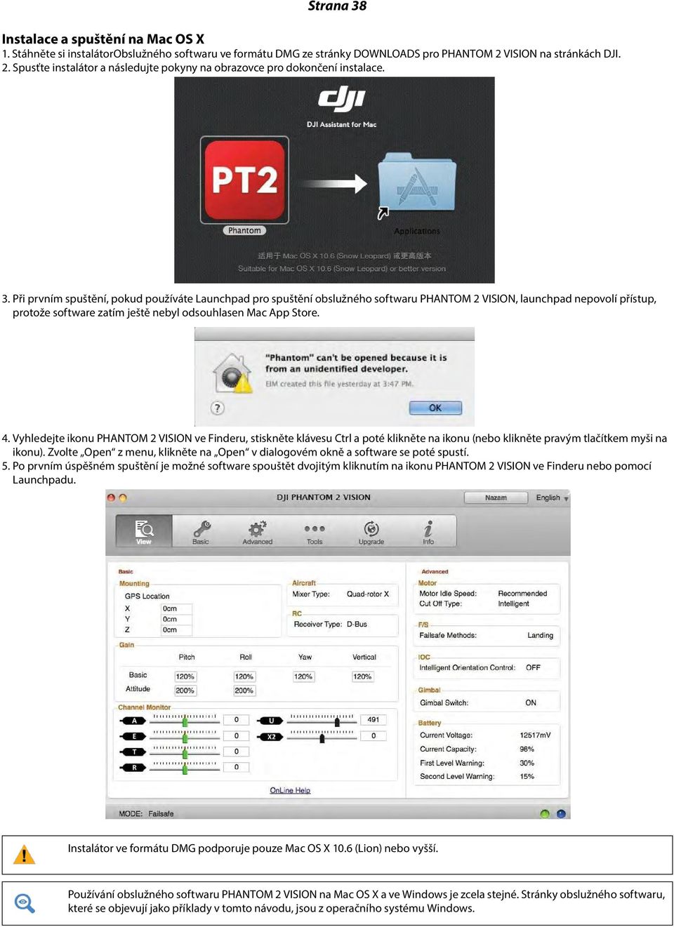 Při prvním spuštění, pokud používáte Launchpad pro spuštění obslužného softwaru PHANTOM 2 VISION, launchpad nepovolí přístup, protože software zatím ještě nebyl odsouhlasen Mac App Store. 4.