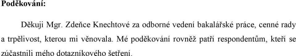 cenné rady a trpělivost, kterou mi věnovala.