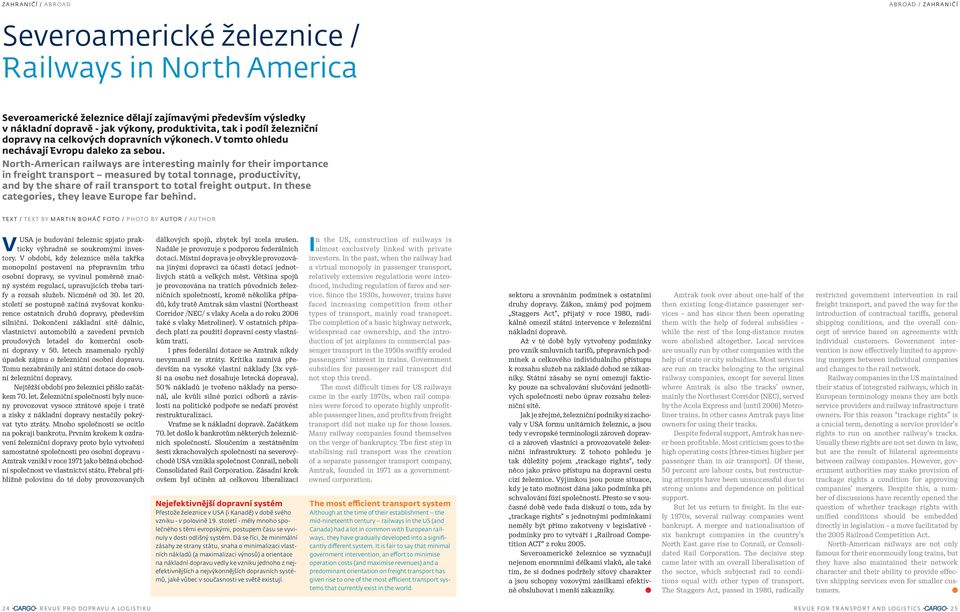 North-American railways are interesting mainly for their importance in freight transport measured by total tonnage, productivity, and by the share of rail transport to total freight output.