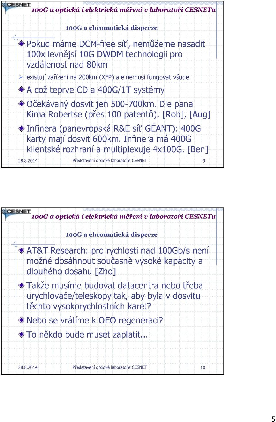 Infinera má 400G klientské rozhraní a multiplexuje 4x100G. [Ben] 28.