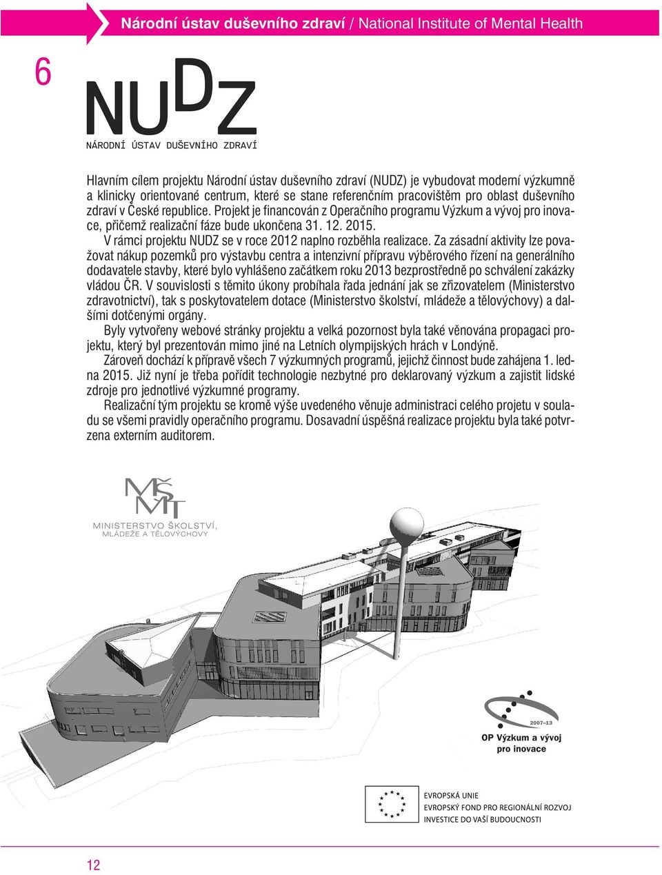 2015. V rámci projektu NUDZ se v roce 2012 naplno rozbìhla realizace.