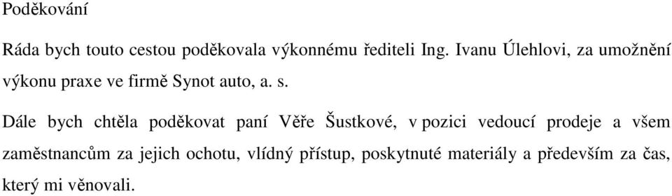 Dále bych chtěla poděkovat paní Věře Šustkové, v pozici vedoucí prodeje a všem