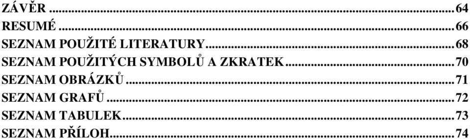 .. 68 SEZNAM POUŽITÝCH SYMBOLŮ A ZKRATEK.