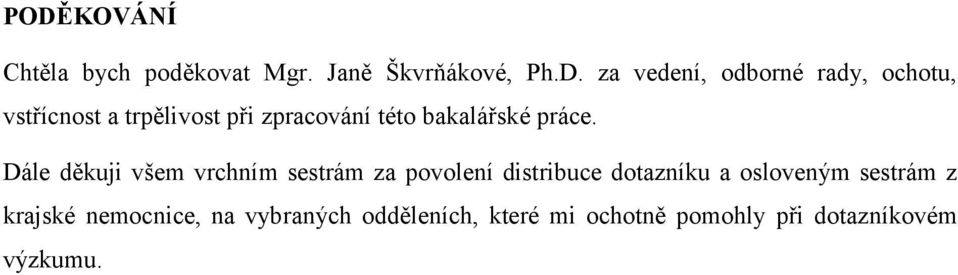 Dále děkuji všem vrchním sestrám za povolení distribuce dotazníku a osloveným