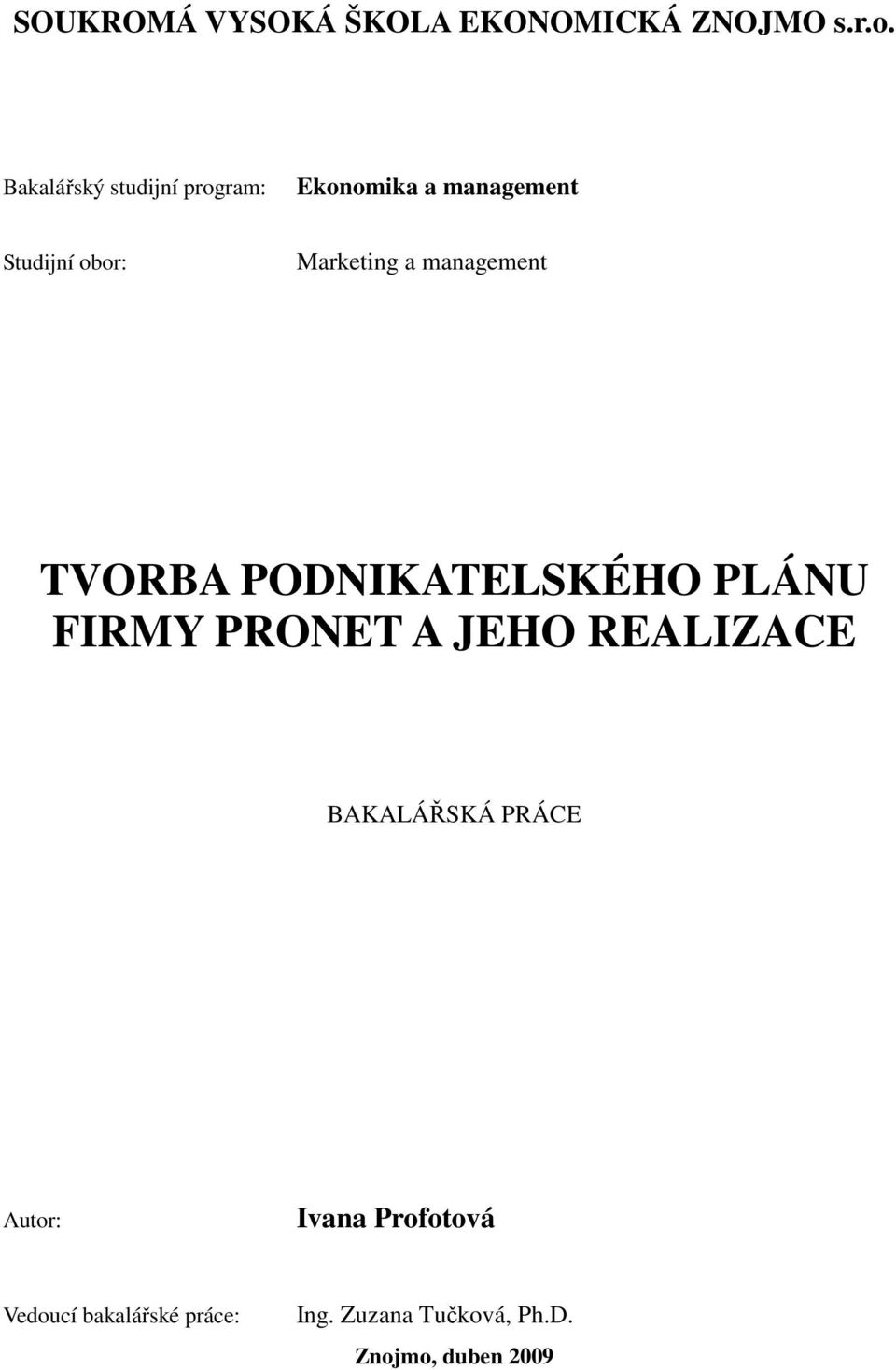 a management TVORBA PODNIKATELSKÉHO PLÁNU FIRMY PRONET A JEHO REALIZACE