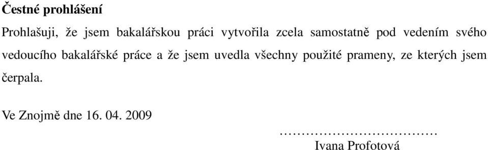 bakalářské práce a že jsem uvedla všechny použité prameny,