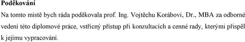 , MBA za odborné vedení této diplomové práce,